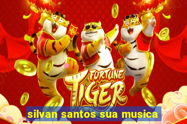 silvan santos sua musica